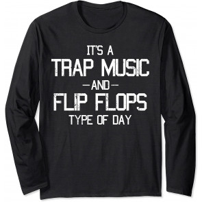 It's A Trap Music And Flip Flops Type Of Day Music Lovers T-Shirt