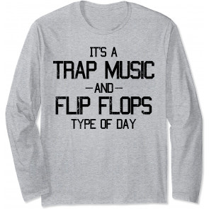 It's A Trap Music And Flip Flops Type Of Day Music Lovers T-Shirt