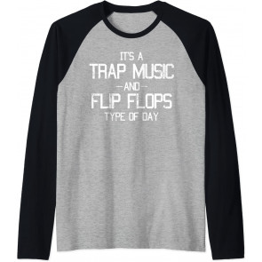 It's A Trap Music And Flip Flops Type Of Day Music Lovers T-Shirt
