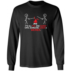 It's All Fun And Games Until Someone T-Shirt