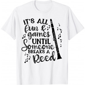 It's All Fun Games Someone Breaks A Reed Clarinet Band T-Shirt