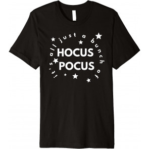 It's All Just A Bunch Of Hocus Pocus T-Shirt