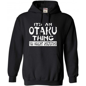 It's An Otaku Thing You Wouldn't Understand Sweat T-Shirt