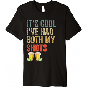 Its Cool Ive Had Both My Shots Vaccinated Retro Tequila Shot T-Shirt