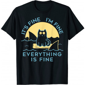 Its Fine I 27 M Fine Everything Is Fine - T-Shirt