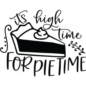 Its High Time For Pie Time T-Shirt