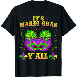 Its Mardi Gras Yall T T-Shirt