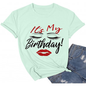 Its My Birthday For Women Great For Birthday Party Funny Letter Printed Top T-Shirt