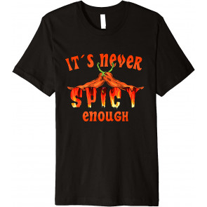 It´s Never Spicy Enough For Me Spicy Food Lover Tabasco T-Shirt
