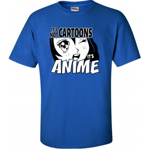 It's Not Cartoons It's Anime T-Shirt