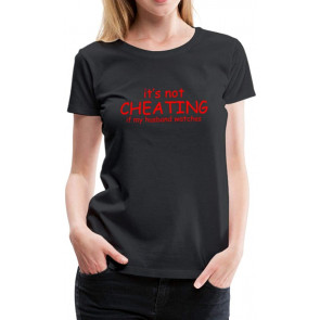 It's Not Cheating When My Husband Watches Women’s T-Shirt