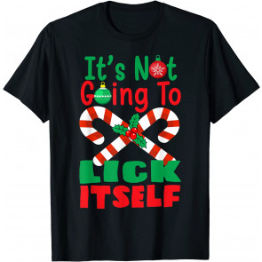 It's Not Going To Lick Itself Christmas Family Matchin T-Shirt