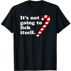 It's Not Going To Lick Itself T-Shirt