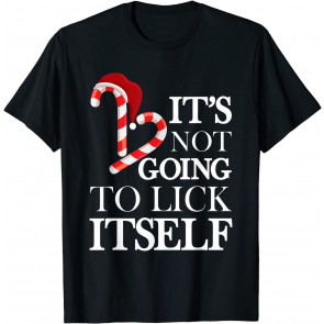 It's Not Going To Lick Itself T-Shirt