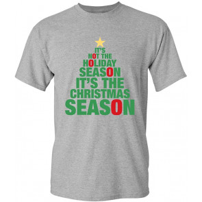 It's Not The Holiday Season T-Shirt