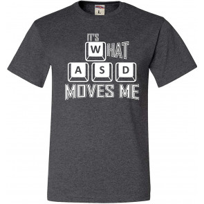It's What Moves Me WASD T-Shirt