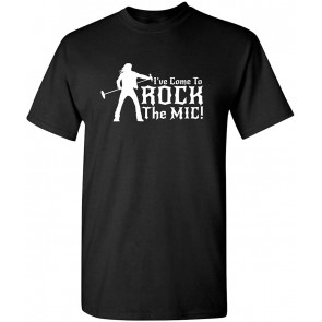 I've Come Rock The Mic Novelty T-Shirt