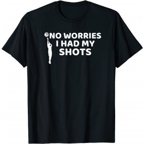 I've Had My Shots T-Shirt