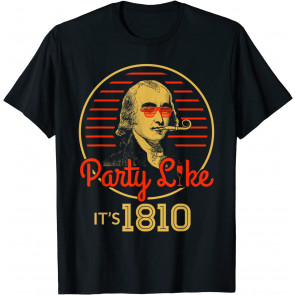 James Madison Party Like It's 1810 Political Party T-Shirt
