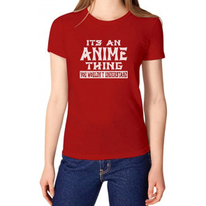 Japanese Animation It's An Anime Thing You Wouldn't Understand Women T-Shirt
