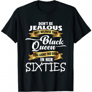 Jealous Queen Sixties Black History Gift Political  T-Shirt