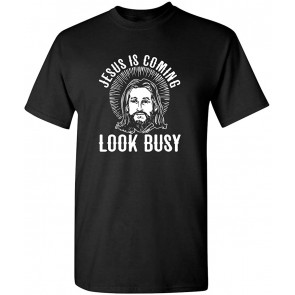 Jesus Is Coming Look Busy T-Shirt