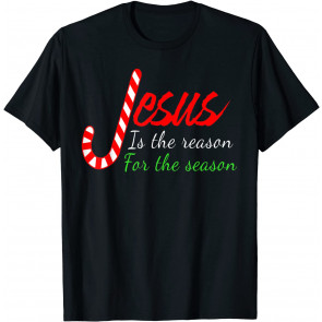 Jesus Is The Reason For The Season-Christian Christmas  T-Shirt