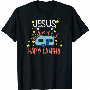 Jesus Makes Me A Happy Camper T T-Shirt