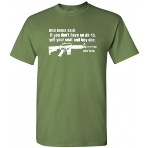 Jesus Said Buy An AR-15 - Luke 22:36 Guns T-Shirt