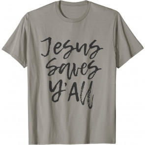 Jesus Saves Y'All - Religious Christian Church T-Shirt