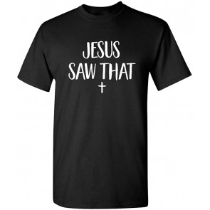 Jesus Saw That Religious God Prayer T-Shirt