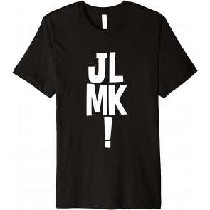 JLMK! Just Let Me Know T-Shirt