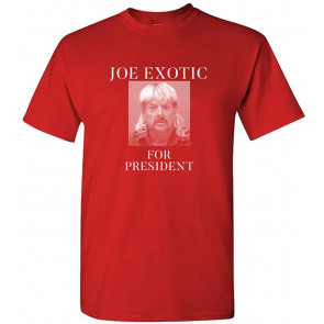 Joe Exotic For President - T-Shirt