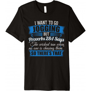 Jogging Design I I Wanted To Go Jogging But Proverbs 28:1 T-Shirt