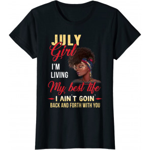 July Girl Living My Best Life Birthday Black Queen T-Shirt
