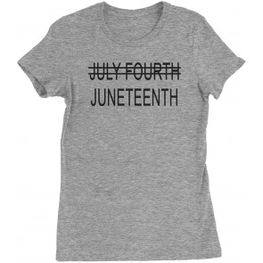 Juneteenth (July Fourth Crossed Out) Womens T-Shirt