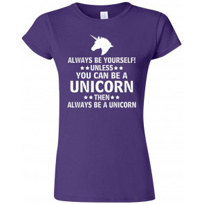Junior Always Be Yourself Unless You Can Be A Unicorn T-Shirt