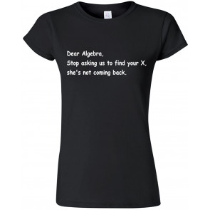 Junior Dear Algebra Please Stop Asking Us To Find Your X T-Shirt