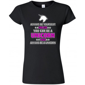 Junior New Always Be Yourself Unless You Can Be A Unicorn (A) DT T-Shirt