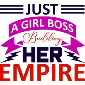 Just A Girl Boss Building Her Empire T-Shirt