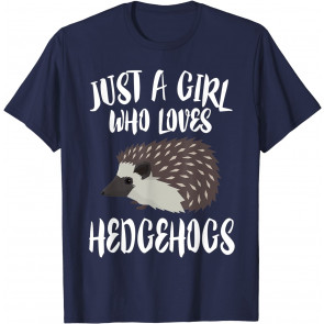 Just A Girl Who Loves Hedgehogs Owner Lover T-Shirt