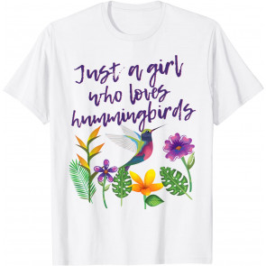 Just A Girl Who Loves Hummingbirds Bird Watcher Gift T-Shirt