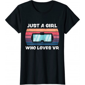 Just A Girl Who Loves VR Gaming Virtual Reality T-Shirt