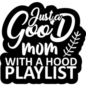 Just A Good Mom With A Hood Playlist1 T-Shirt
