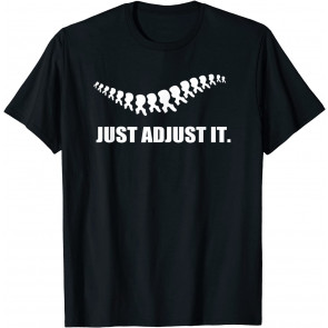 Just Adjust It Back Subluxation Chiropractor Pun T-Shirt