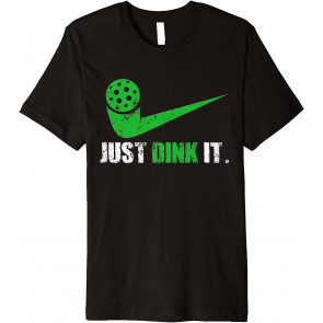 Just Dink It Pickleball Player Fan Gift T-Shirt