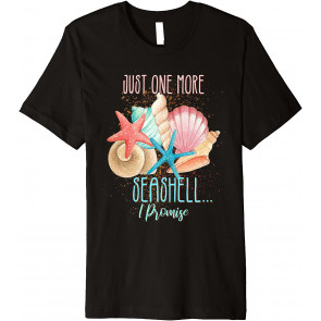 Just One More Seashell Beach Ocean Shell Collector Crafts T-Shirt