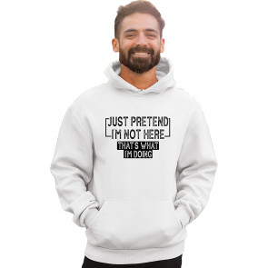 Just Pretend I'm Not Here That's What I'm Doing Sweat T-Shirt