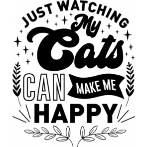 Just Watching My Cats Can Make Me Happy T-Shirt