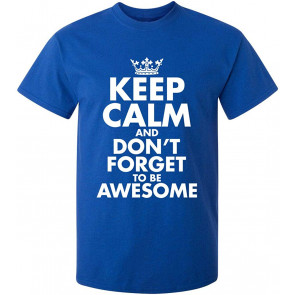 Keep Calm And Be Awesome T-Shirt
